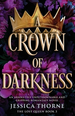 A Crown of Darkness: An absolutely unputdownable and gripping romantasy novel by Thorne, Jessica