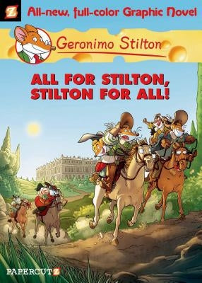 Geronimo Stilton Graphic Novels #15: All for Stilton, Stilton for All! by Stilton, Geronimo