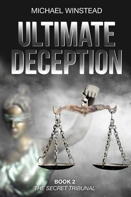 Ultimate Deception: The Secret Tribunal by Winstead, Michael