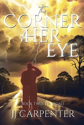 The Corner of Her Eye: Book Two: The Road by Carpenter, Jj