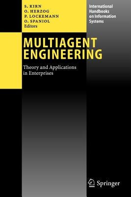 Multiagent Engineering: Theory and Applications in Enterprises by Kirn, Stefan