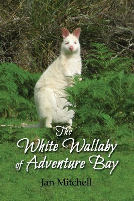 The White Wallaby of Adventure Bay by Mitchell, Jan