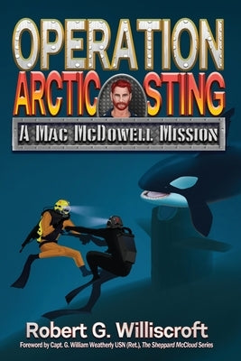 Operation Arctic Sting: A Mac McDowell Mission by Williscroft, Robert G.