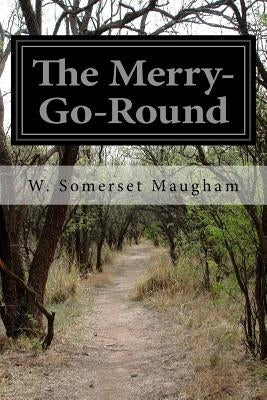 The Merry-Go-Round by Maugham, W. Somerset