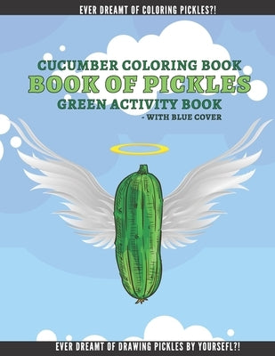 Cucumber Coloring Book: Book fo Pickles Funny Activity Book for Kids and Adults Ultimate Book for Pickle Lovers! by Publishing, Adventure