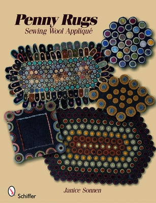 Penny Rugs: Sewing Wool Appliqué by Sonnen, Janice