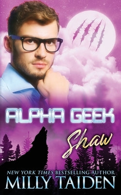 Alpha Geek: Shaw by Taiden, Milly