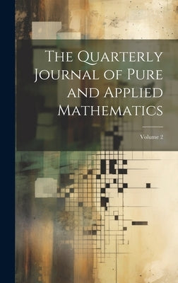 The Quarterly Journal of Pure and Applied Mathematics; Volume 2 by Anonymous