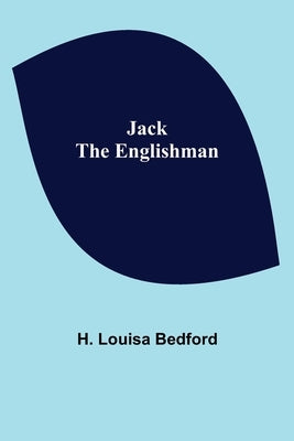 Jack the Englishman by Louisa Bedford, H.