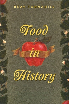 Food in History by Tannahill, Reay