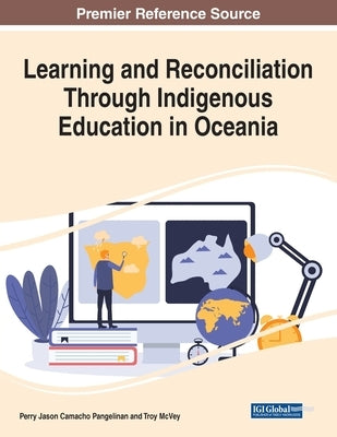 Learning and Reconciliation Through Indigenous Education in Oceania by Pangelinan, Perry Jason Camacho