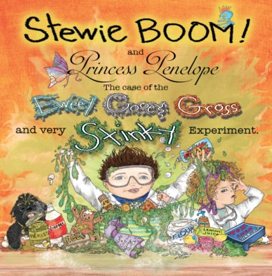 Stewie Boom! and Princess Penelope: The Case of the Eweey, Gooey, Gross and Very Stinky Experiment by Bronstein, Christine