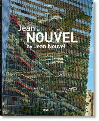 Jean Nouvel by Jean Nouvel. 1981-2022 by Taschen