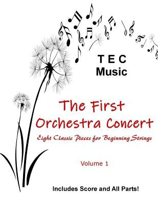 The First Orchestra Concert: Eight Classic Pieces for Beginning Strings by Tec Music