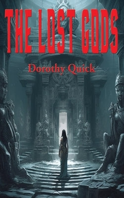 The Lost Gods by Quick, Dorothy