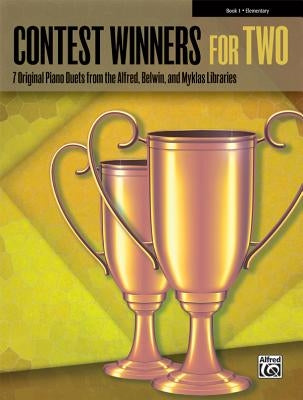 Contest Winners for Two, Book 1: 7 Original Piano Duets from the Alfred, Belwin, and Myklas Libraries by Alfred Music