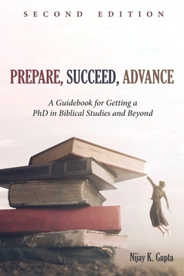 Prepare, Succeed, Advance, Second Edition by Gupta, Nijay K.