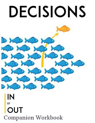 Decisions: In or Out Companion Workbook by Shoukry, A. I.