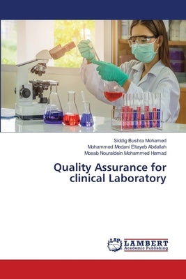 Quality Assurance for clinical Laboratory by Bushra Mohamed, Siddig