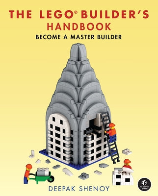 The Lego Builder's Handbook: Become a Master Builder by Shenoy, Deepak