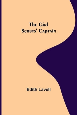 The Girl Scouts' Captain by Lavell, Edith