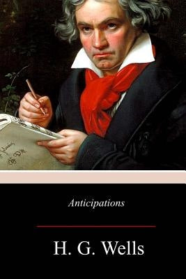 Anticipations by Wells, H. G.