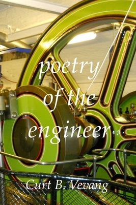 poetry of the engineer by Vevang, Curtis B.