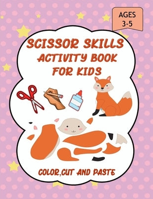 Scissor Skills Activity Book for Kids: A Fun Cut and Paste WorkBook for Preschool and Kindergarten ages 3-5, Scissor Cutting, Coloringn....More Than 4 by And Enjoy, Learn