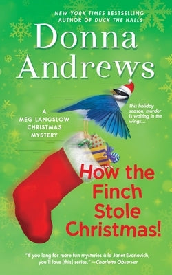 How the Finch Stole Christmas!: A Meg Langslow Christmas Mystery by Andrews, Donna