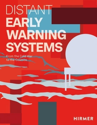 Distant Early Warning Systems: From the Cold War to the Cosmos by Decker, Julie