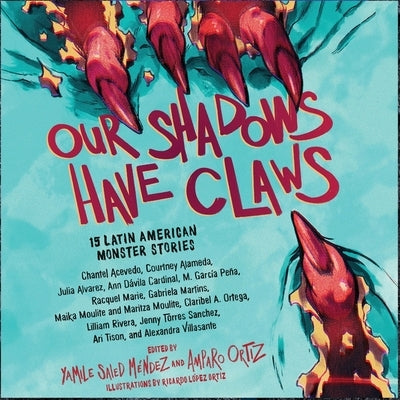 Our Shadows Have Claws: 15 Latin American Monster Stories by Méndez, Yamile Saied