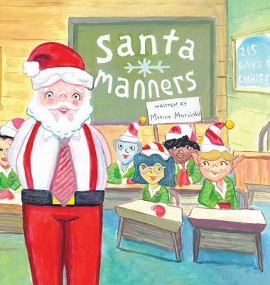 Santa Manners - How to stay on Santa's good list every day of the year! by Marcinko, Monica