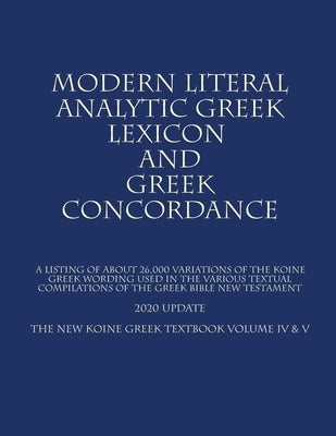 The New Koine Greek Textbook: Volume IV & V by The Modern Literal Version Team