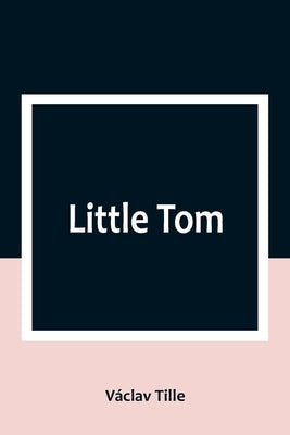 Little Tom by Tille, Václav