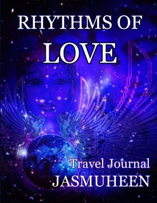 Rhythms of Love - Jasmuheen's Travel Journal by Jasmuheen