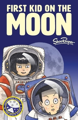 First Kid On The Moon: Generation Moon Book 3 by Rayner, Shoo