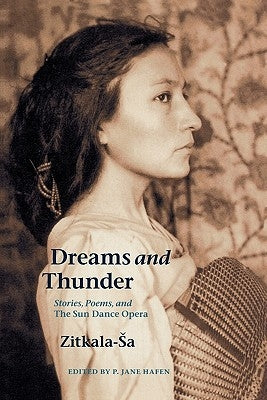 Dreams and Thunder: Stories, Poems, and the Sun Dance Opera by Sa, Zitkala