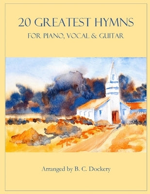 20 Greatest Hymns for Piano/Vocal/Guitar by Dockery, B. C.