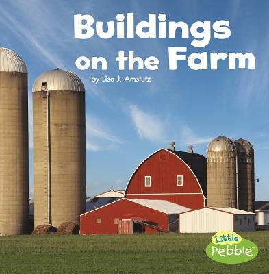 Buildings on the Farm by Amstutz, Lisa J.