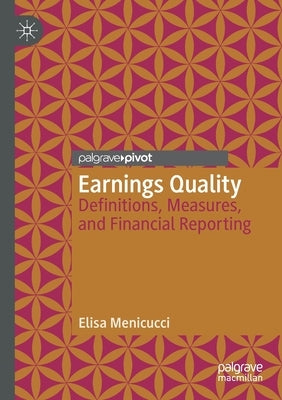 Earnings Quality: Definitions, Measures, and Financial Reporting by Menicucci, Elisa