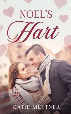 Noel's Hart by Mettner, Katie