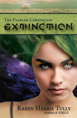 The Faarian Chronicles: Extinction by Tully, Karen Harris