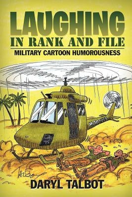 Laughing in Rank and File: Military Cartoon Humorousness by Talbot, Daryl