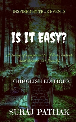 Is It Easy ?: A story of compromise of love, carrier and dreams for family (Hinglish Edition) by Pathak, Suraj