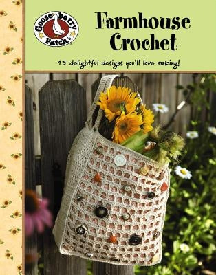 Gooseberry Patch: Farmhouse Crochet (Leisure Arts #4777) by Gooseberry Patch