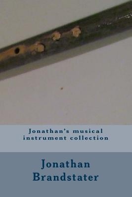 Jonathan's musical instrument collection by Brandstater, Jonathan Jay