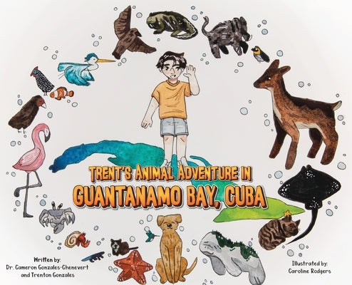 Trent's Animal Adventure in Guantanamo Bay, Cuba by Gonzales-Chenevert, Cameron