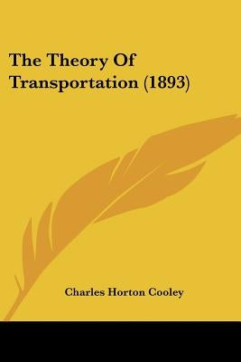 The Theory Of Transportation (1893) by Cooley, Charles Horton