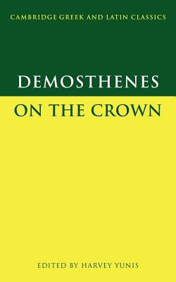 Demosthenes: On the Crown by Demosthenes