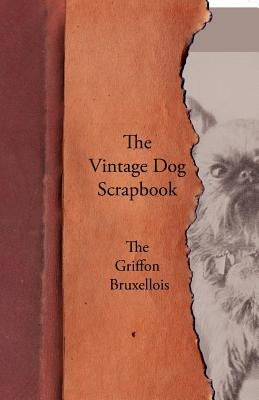 The Vintage Dog Scrapbook - The Griffon Bruxellois by Various